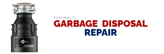 Garbage Disposal Repair in Ponte Vedra, FL
